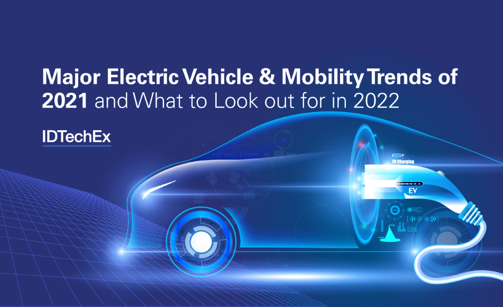 Major Electric Vehicle & Mobility Trends Of 2021 And What To Look Out For In 2022