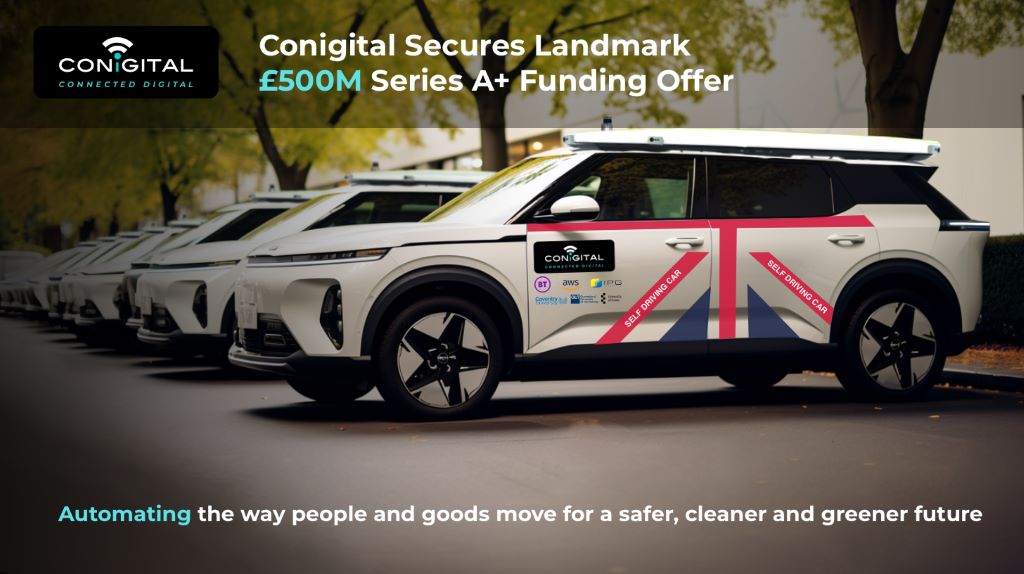 £500 Million Series A+ Funding Establishes Conigital as the Highest Funded Driverless Vehicle Startup in the UK and Europe